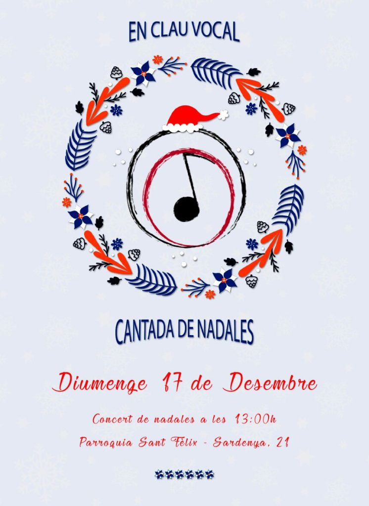 Cartell: En Clau Vocal, cantada de nadales, diumenge 17 de desembre a les 13.00 h a la Parròquia de Sant Fèlix, carrer de Sardenya 21. Al centre, el logotip del cor amb un barret de Pare Noel dins d'una garlanda.