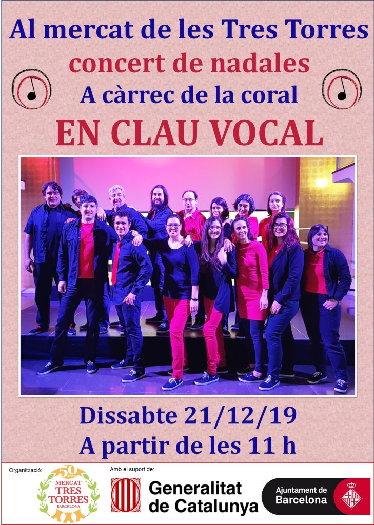 Cartell: Al mercat de les Tres Torres, concert de nadales a càrrec de la coral En Clau Vocal, dissabte 21/12/19 a partir de les 11 h. Amb una foto del cor.